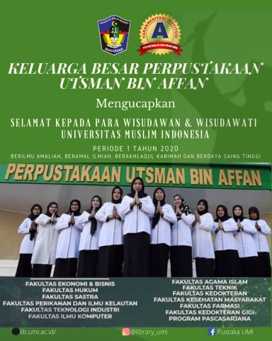 KELUARGA BESAR PERPUSTAKAAN UTSMAN BIN AFFAN MENGUCAPKAN SELAMAT KEPADA PARA WISUDAWAN & WISUDAWATI UNIVERSITAS MUSLIM INDONESIA